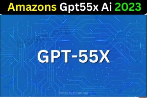 Amazons GPT-5.5X:  Models and Shaping the Future